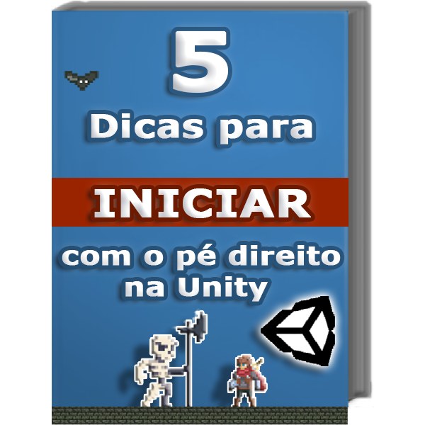 5 Dicas para Iniciar com o Pé Direito na Unity